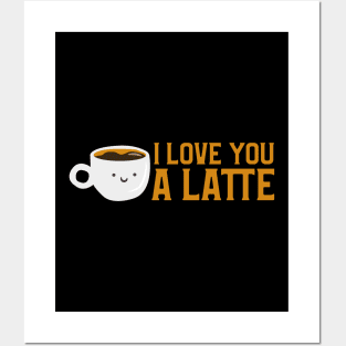 Cute & Funny I Love You A Latte Coffee Pun Posters and Art